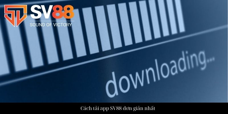 Cách tải app SV88 đơn giản nhất