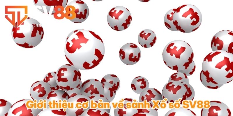Giới thiệu cơ bản về sảnh Xổ số SV88